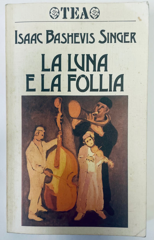 LA LUNA E LA FOLLIA | I EDIZ. TEA 1989 | ISAAC BASHEVIS SINGER