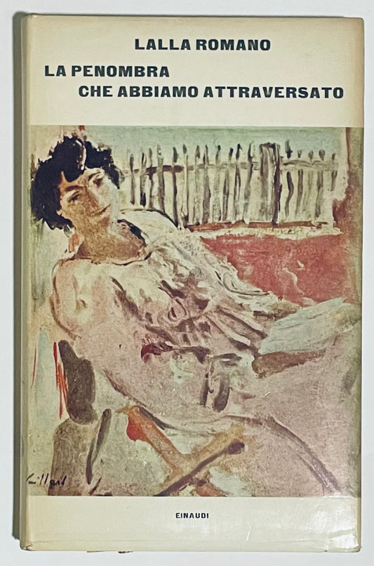 LA PENOMBRA CHE ABBIAMO ATTRAVERSATO | 1964 | LALLA ROMANO