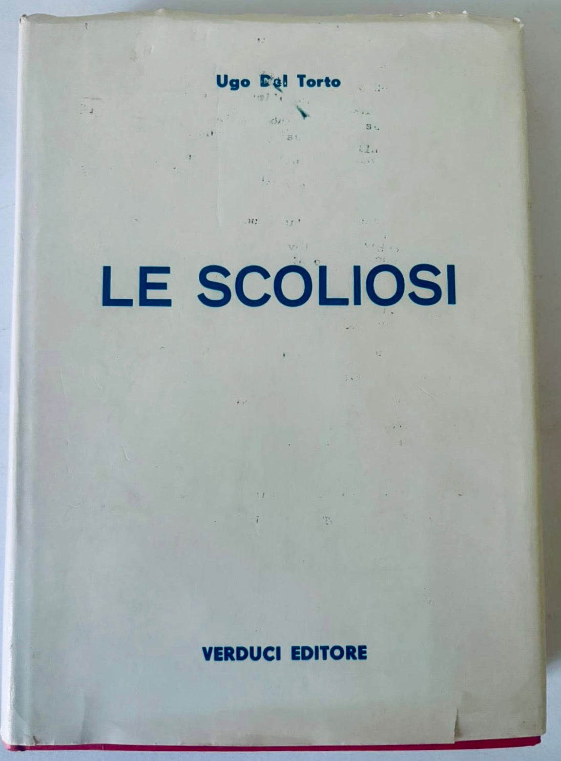 Libro vintage Le Scoliosi di Ugo Del Torto sulla condizione medica della scoliosi, edizione 1975