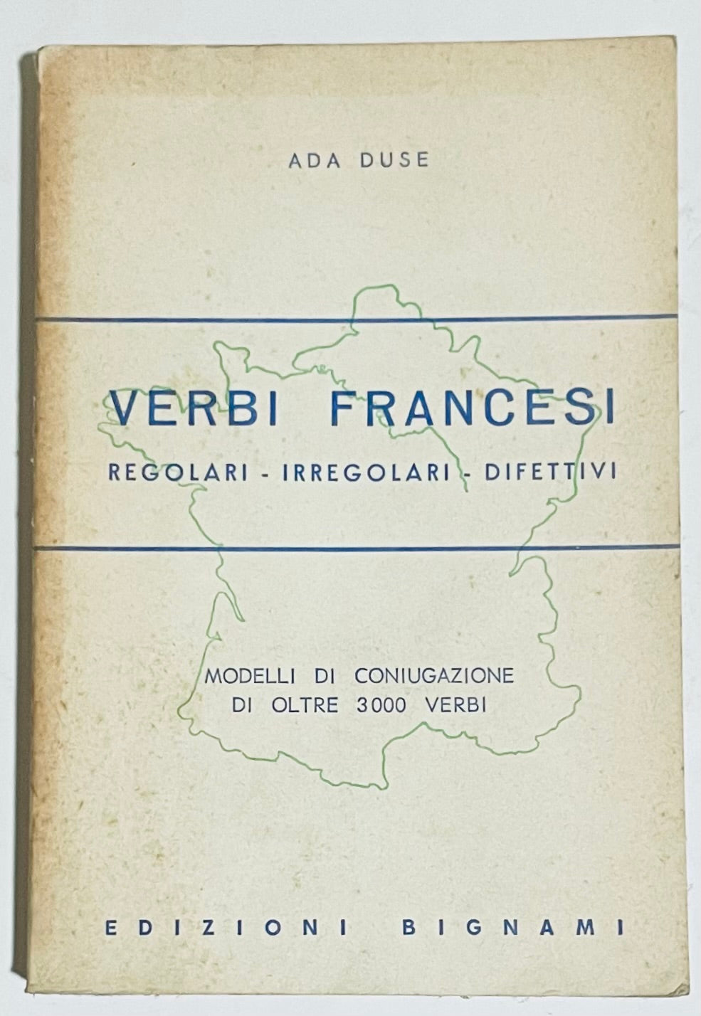 VERBI FRANCESI REGOLARI IRREGOLARI DIFETTIVI | 1975 | ADA DUSE | EDIZ. BIGNAMI