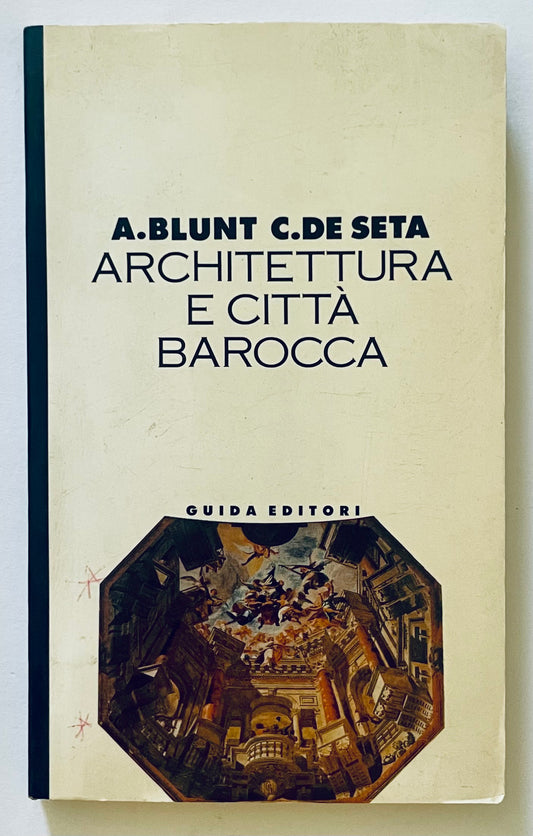 ARCHITETTURA E CITTA' BAROCCA 1978 | A.BLUNT C. DE SETA