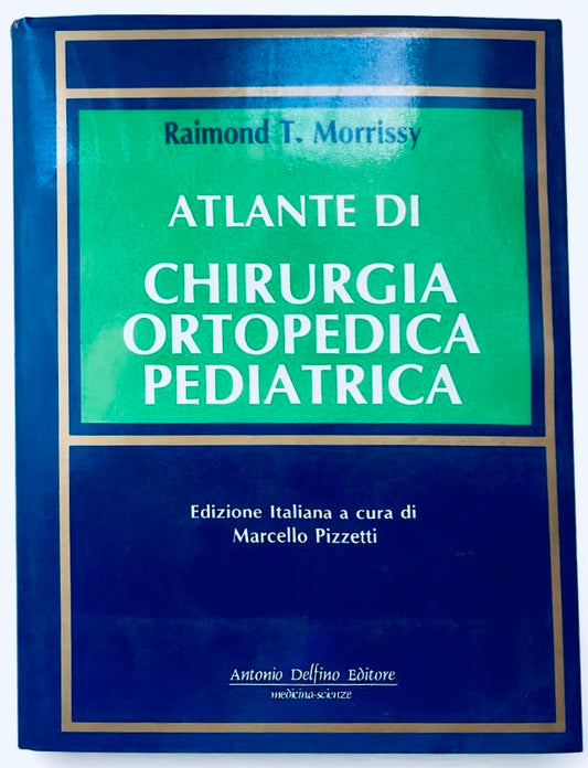 Atlante di Chirurgia Ortopedica Pediatrica libro medico di Raimond T. Morrissy sulla chirurgia ortopedica pediatrica
