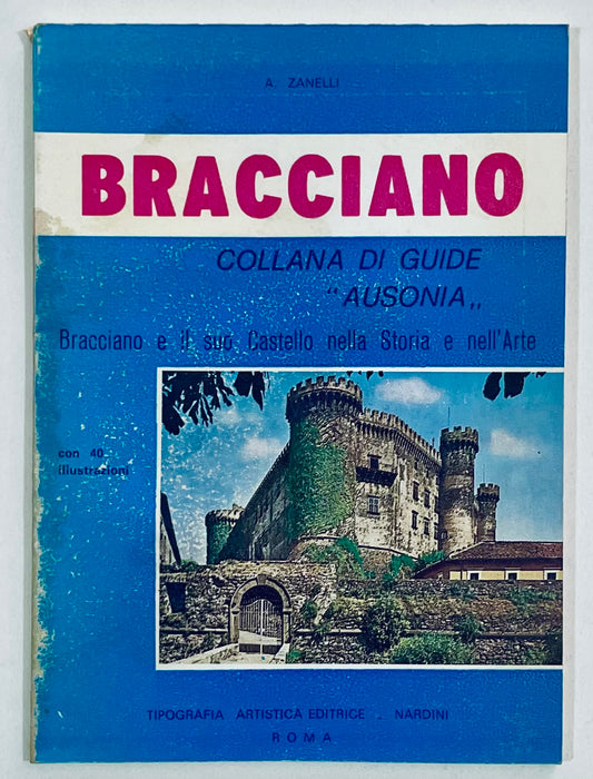 Bracciano e il suo castello nella storia e nell'arte di A. Zanelli guida storica con illustrazioni del castello