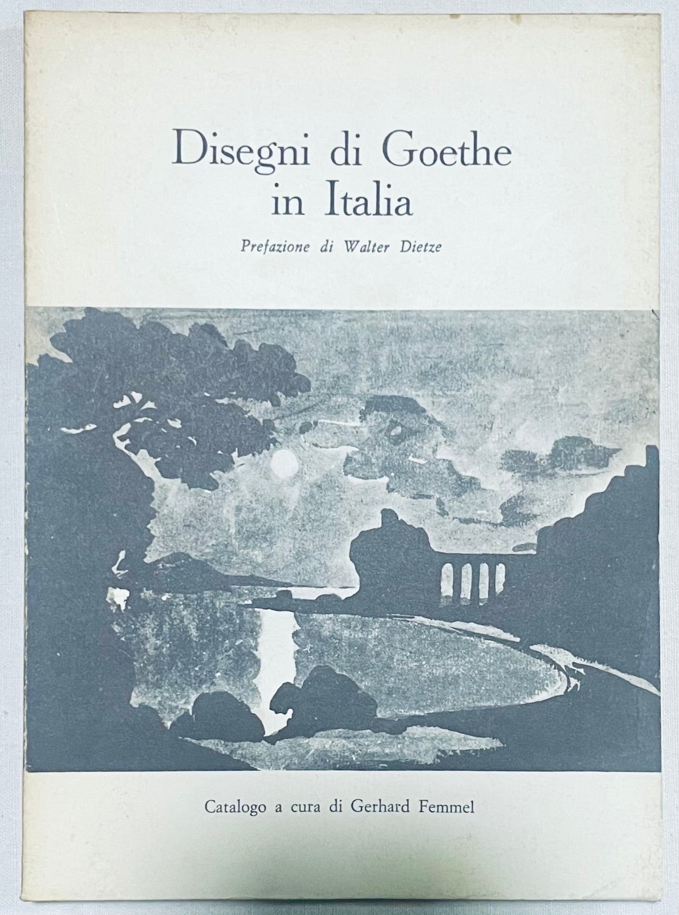 Disegni di Goethe in Italia catalogo d'arte vintage curato da Gerhard Femmel con prefazione di Walter Dietze