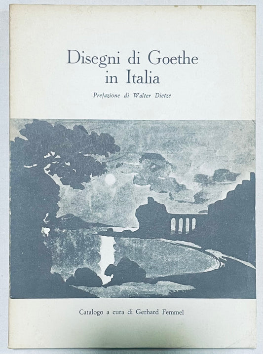Disegni di Goethe in Italia catalogo d'arte vintage curato da Gerhard Femmel con prefazione di Walter Dietze