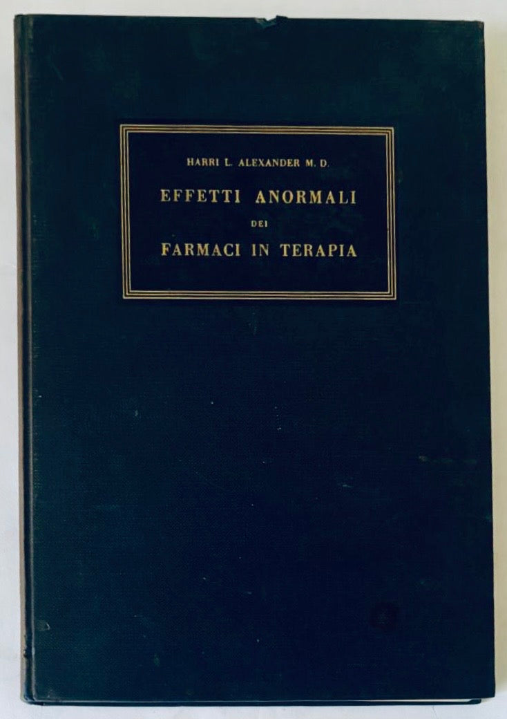 Libro medico vintage "Effetti Anormali dei Farmaci in Terapia" di Harri L. Alexander sugli effetti della terapia farmacologica
