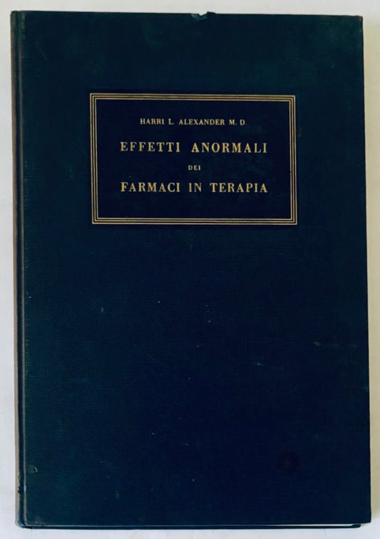 Libro medico vintage "Effetti Anormali dei Farmaci in Terapia" di Harri L. Alexander sugli effetti della terapia farmacologica