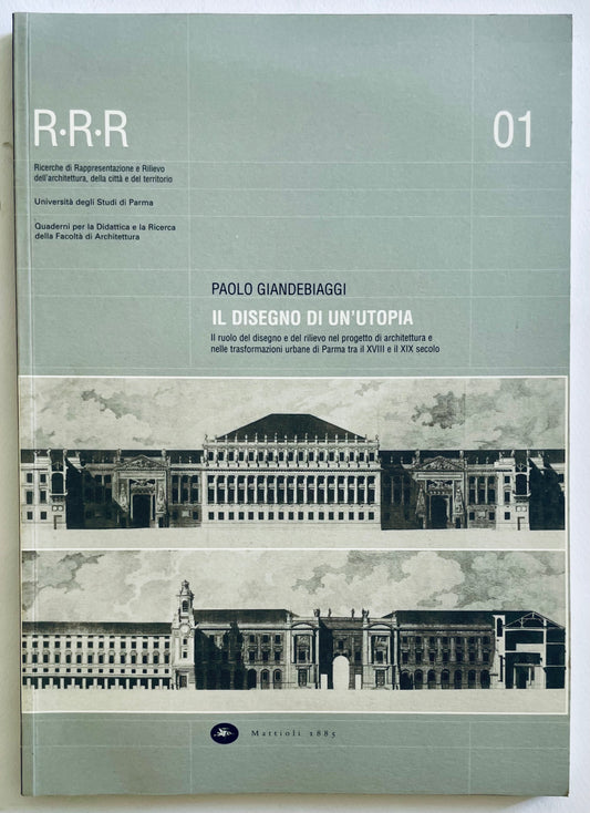 IL DISEGNO DI UN’UTOPIA libro di architettura di Paolo Giandebiaggi sulle trasformazioni urbane a Parma