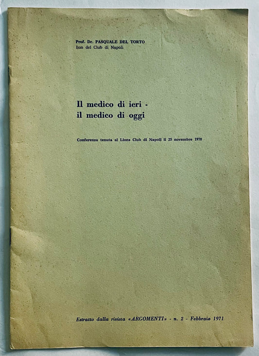 Pubblicazione medica italiana vintage "Il medico di ieri - il medico di oggi" del Prof. Pasquale Del Torto del 1971