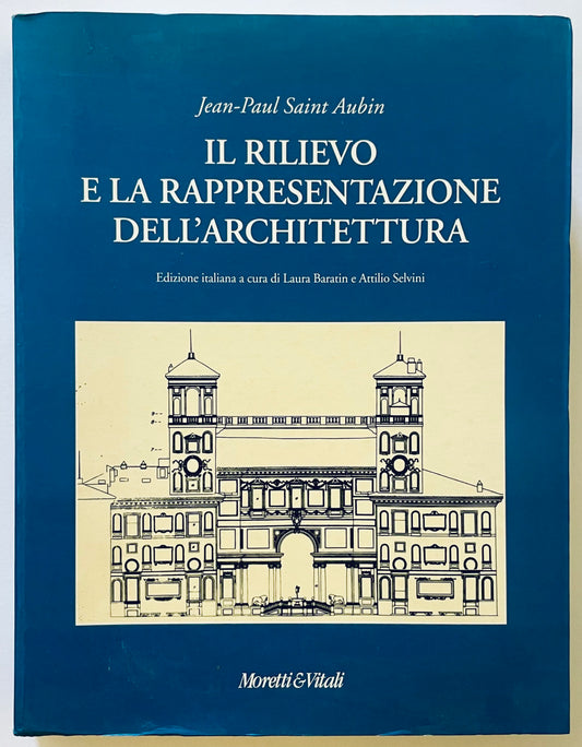 IL RILIEVO E LA RAPPRESENTAZIONE DELL' ARCHITETTURA | JEAN-PAUL SAINT AUBIN