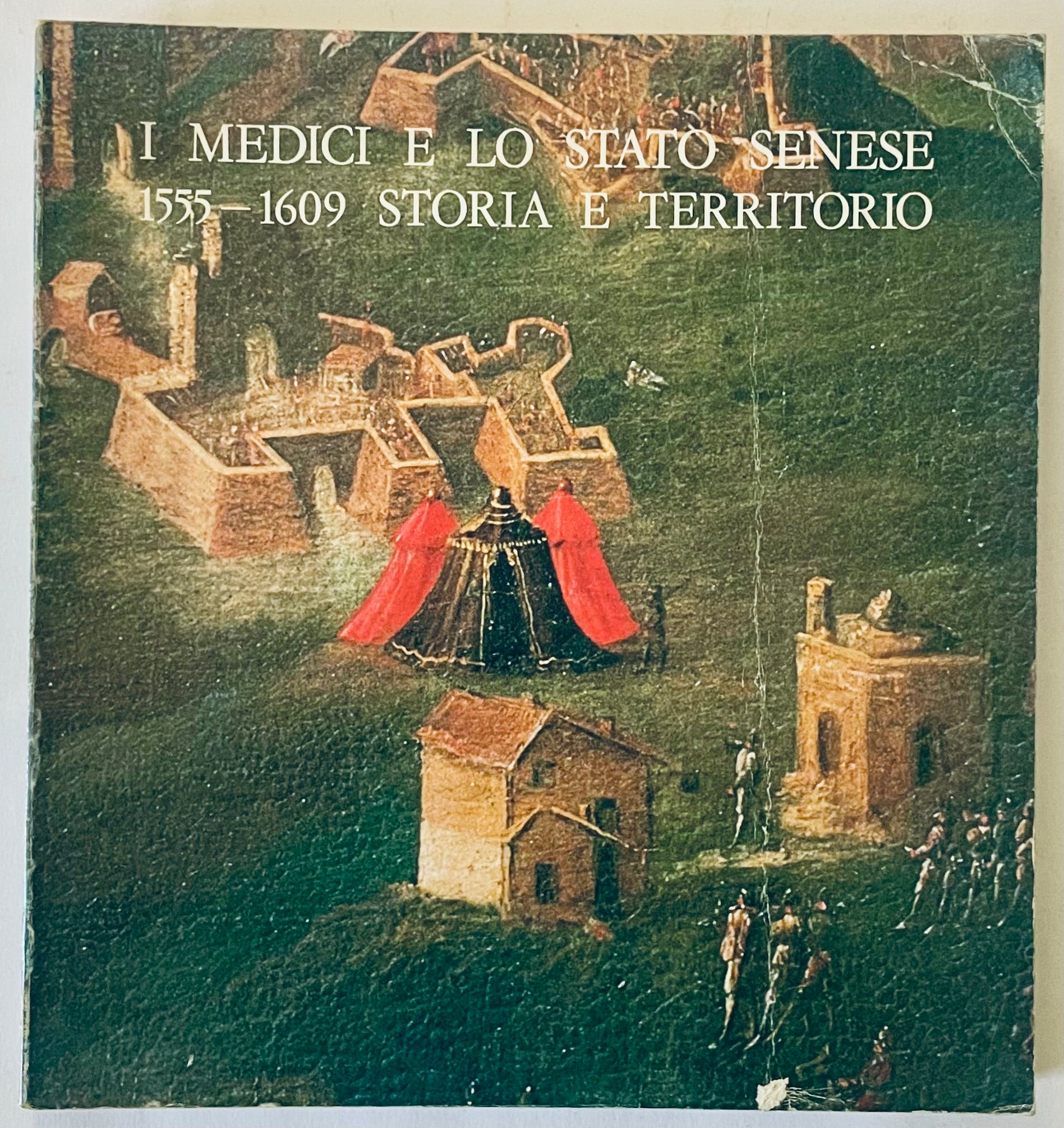 I Medici e lo Stato Senese 1555-1609 libro vintage di storia e territorio di L. Rombai