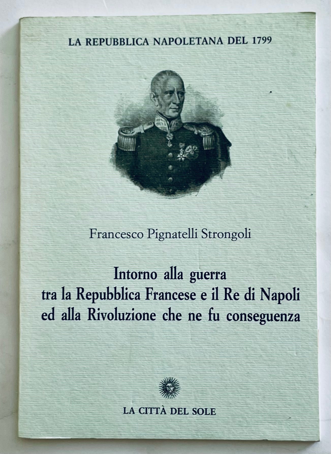 Libro storico vintage Intorno alla guerra tra la Repubblica Francese e il Re di Napoli di Francesco Pignatelli Strongoli