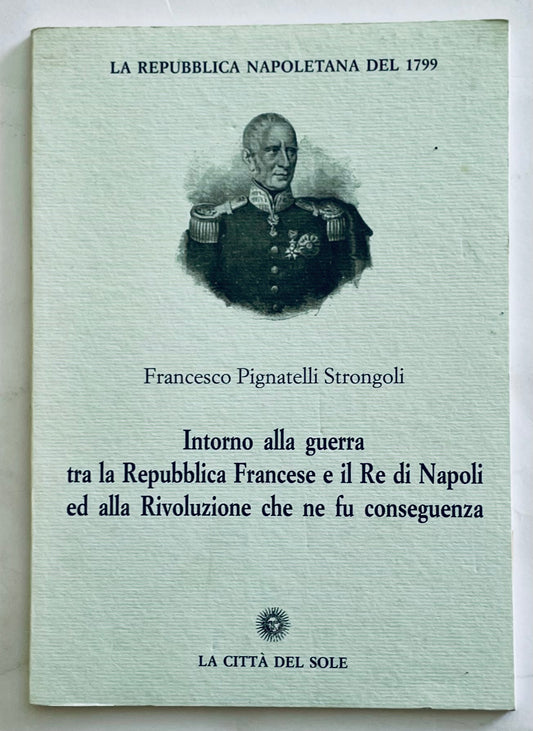 Libro storico vintage Intorno alla guerra tra la Repubblica Francese e il Re di Napoli di Francesco Pignatelli Strongoli