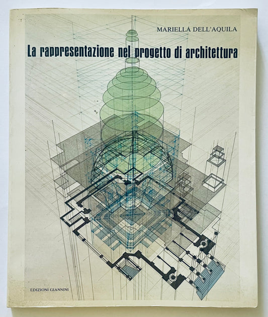 LA RAPPRESENTAZIONE NEL PROGETTO DI ARCHITETTURA | 1990 | M. DELL'AQUILA