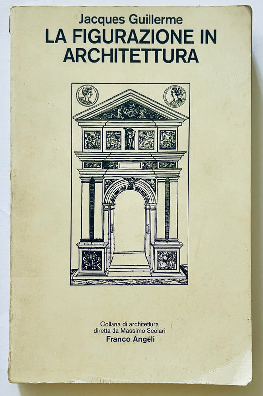 LA FIGURAZIONE IN ARCHITETTURA 1981 | JACQUES GUILLERME