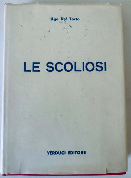 Libro vintage Le Scoliosi di Ugo Del Torto sulla condizione medica della scoliosi, edizione 1975