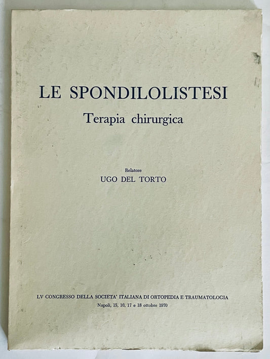 Pubblicazione medica vintage "Le Spondilolistesi Terapia Chirurgica" di Ugo Del Torto dal congresso del 1970
