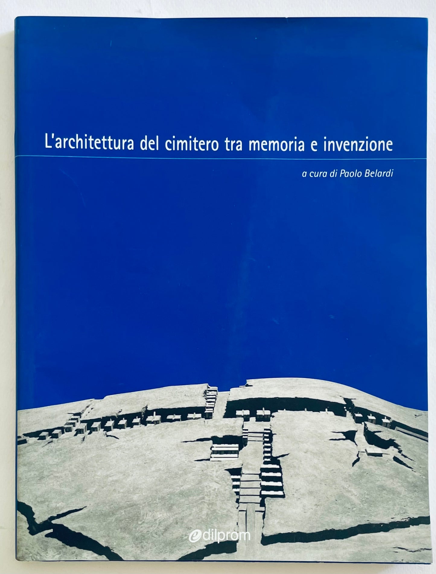 L'architettura del cimitero tra memoria e invenzione libro di Paolo Belardi sull'architettura dei cimiteri e la memoria