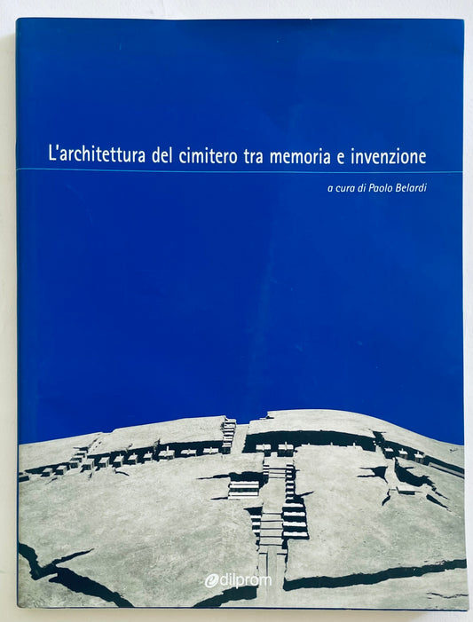 L'architettura del cimitero tra memoria e invenzione libro di Paolo Belardi sull'architettura dei cimiteri e la memoria