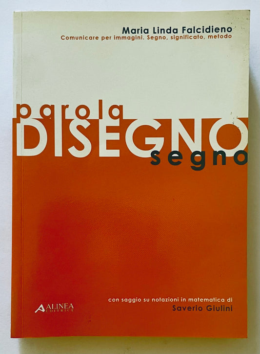 PAROLA DISEGNO SEGNO | MARIA LINDA FALCIDIENO | 2006
