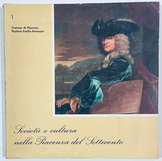 SOCIETA' E CULTURA NELLA PIACENZA DEL SETTECENTO  VOL. 1 | 1979