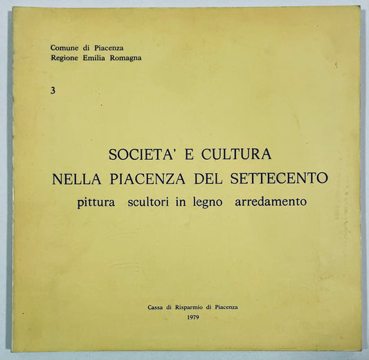 SOCIETA' E CULTURA NELLA PIACENZA DEL SETTECENTO  VOL. 3 | 1979