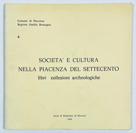 SOCIETA' E CULTURA NELLA PIACENZA DEL SETTECENTO  VOL. 4 | 1979