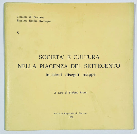 SOCIETA' E CULTURA NELLA PIACENZA DEL SETTECENTO  VOL. 5 | 1979