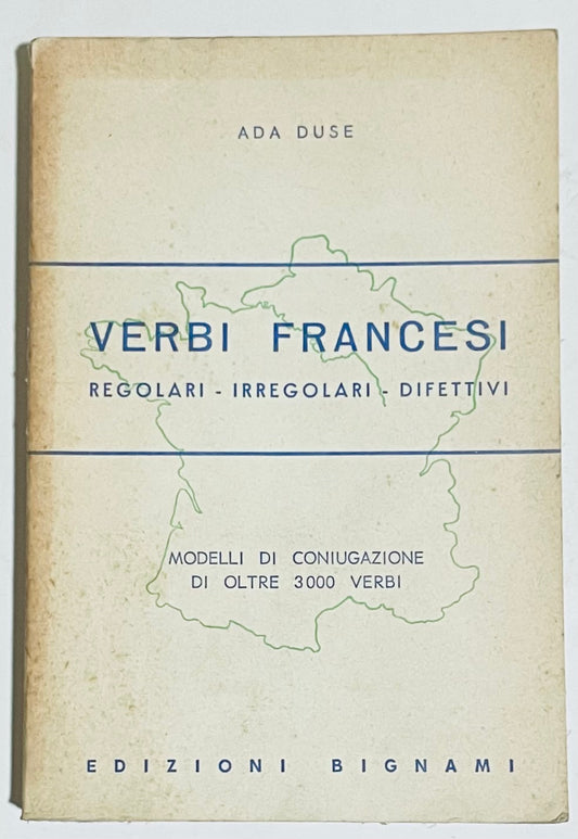 VERBI FRANCESI REGOLARI IRREGOLARI DIFETTIVI | 1975 | ADA DUSE | EDIZ. BIGNAMI