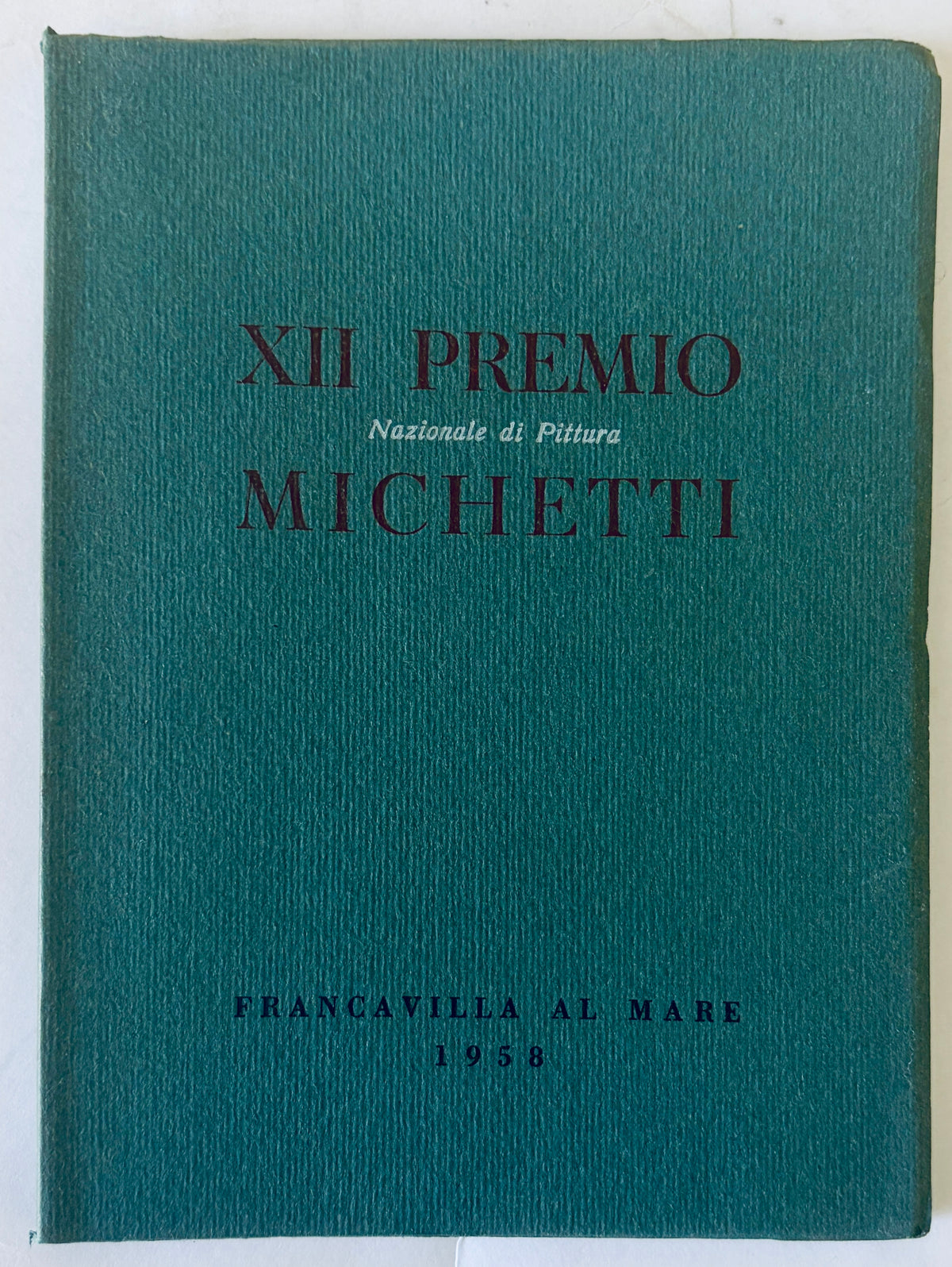 XII PREMIO NAZIONALE DI PITTURA MICHETTI | 1958 FRANCAVILLA AL MARE